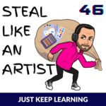 SOLO JUST KEEP LEARNING PODCAST How To Steal Like An Artist
