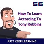 Solo 56 Just Keep Learning Episode Card, Number One Learning Strategy According To Tony Robbins